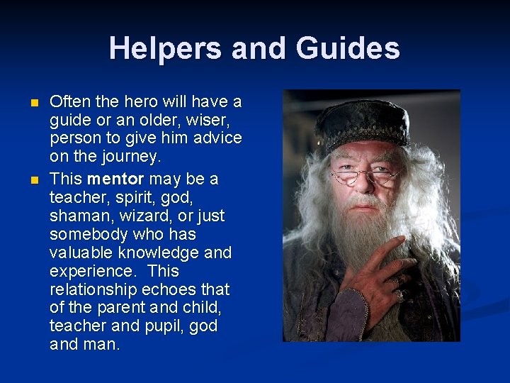 Helpers and Guides n n Often the hero will have a guide or an