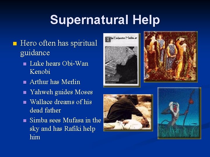 Supernatural Help n Hero often has spiritual guidance n n n Luke hears Obi-Wan