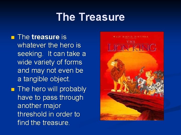 The Treasure n n The treasure is whatever the hero is seeking. It can