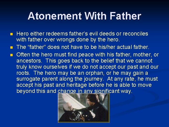 Atonement With Father n n n Hero either redeems father’s evil deeds or reconciles