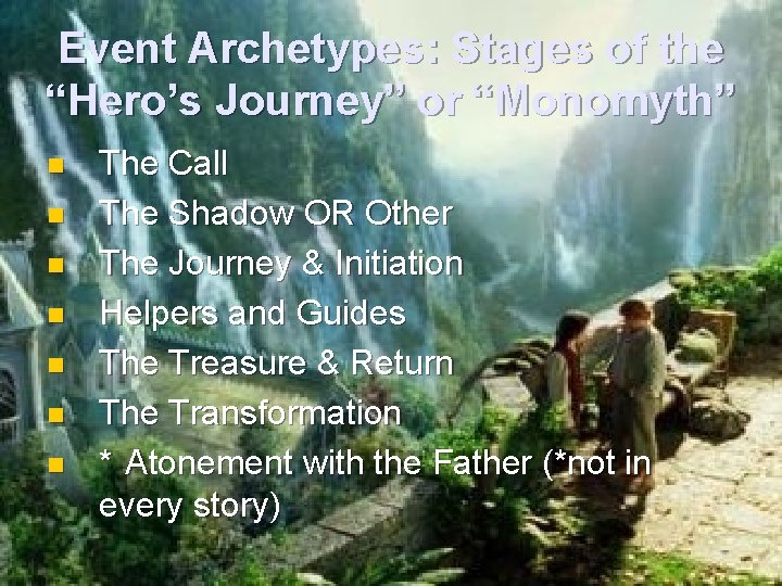 Event Archetypes: Stages of the “Hero’s Journey” or “Monomyth” n n n n The