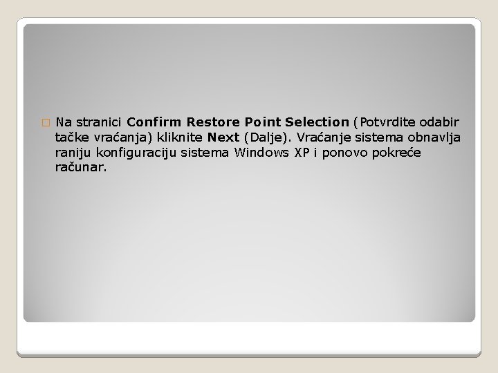� Na stranici Confirm Restore Point Selection (Potvrdite odabir tačke vraćanja) kliknite Next (Dalje).