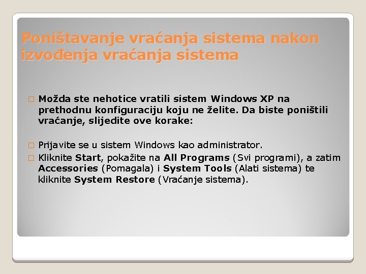 Poništavanje vraćanja sistema nakon izvođenja vraćanja sistema � Možda ste nehotice vratili sistem Windows