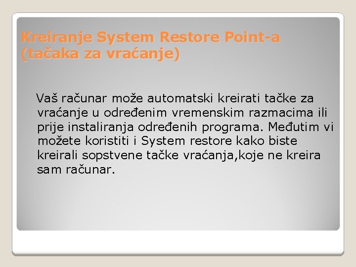 Kreiranje System Restore Point-a (tačaka za vraćanje) Vaš računar može automatski kreirati tačke za