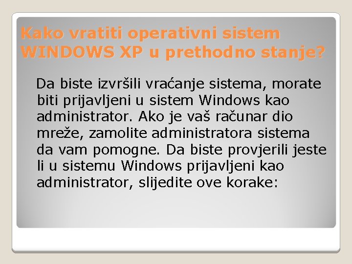 Kako vratiti operativni sistem WINDOWS XP u prethodno stanje? Da biste izvršili vraćanje sistema,