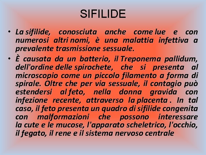 SIFILIDE • La sifilide, conosciuta anche come lue e con numerosi altri nomi, è