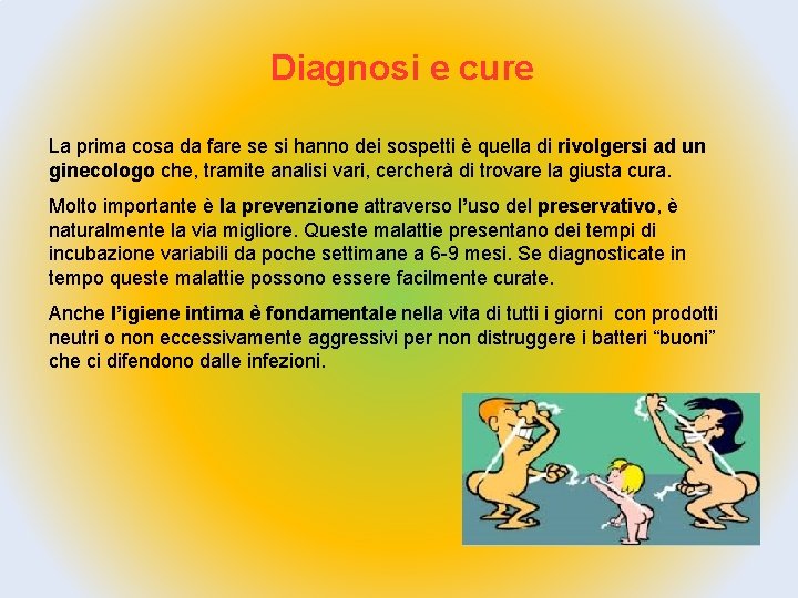 Diagnosi e cure La prima cosa da fare se si hanno dei sospetti è