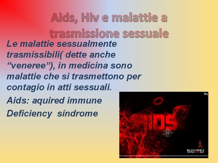 Aids, Hiv e malattie a trasmissione sessuale Le malattie sessualmente trasmissibili( dette anche “veneree”),
