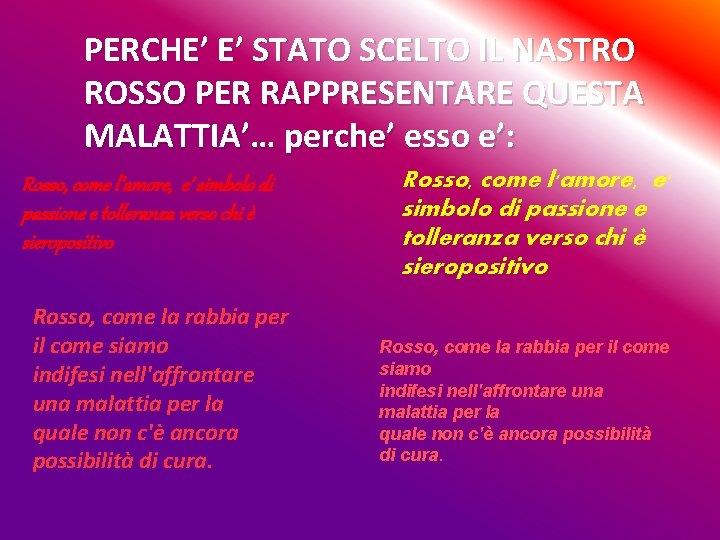 PERCHE’ E’ STATO SCELTO IL NASTRO ROSSO PER RAPPRESENTARE QUESTA MALATTIA’… perche’ esso e’: