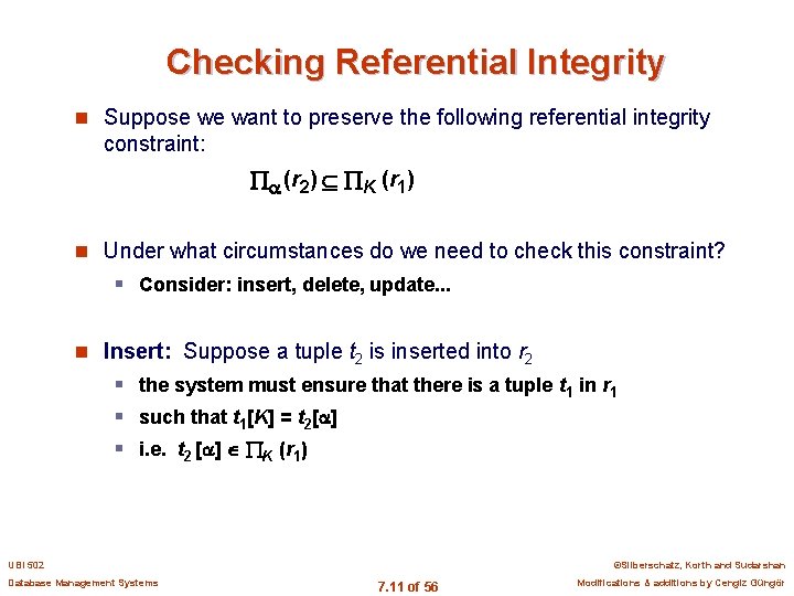 Checking Referential Integrity n Suppose we want to preserve the following referential integrity constraint: