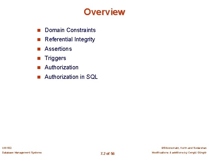 Overview n Domain Constraints n Referential Integrity n Assertions n Triggers n Authorization in