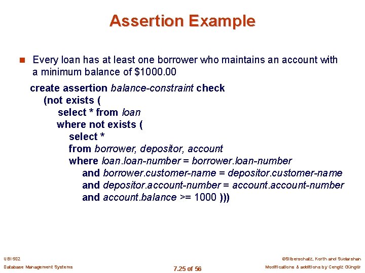 Assertion Example n Every loan has at least one borrower who maintains an account