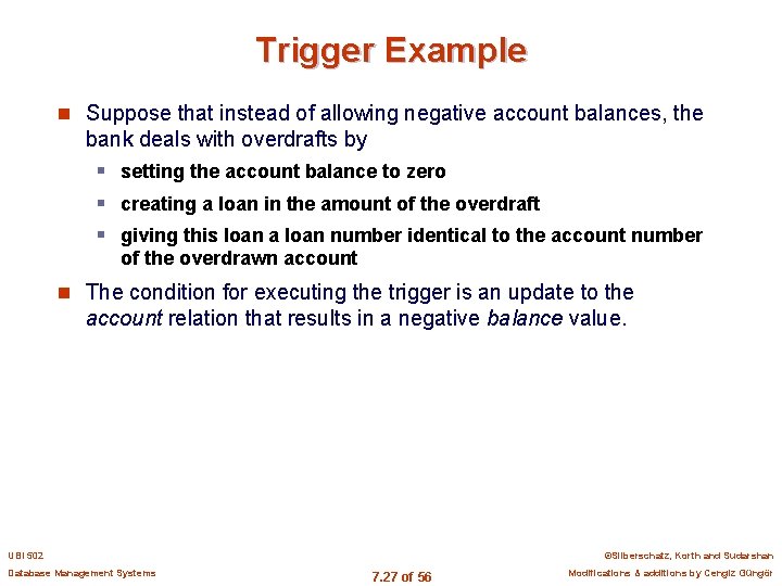 Trigger Example n Suppose that instead of allowing negative account balances, the bank deals