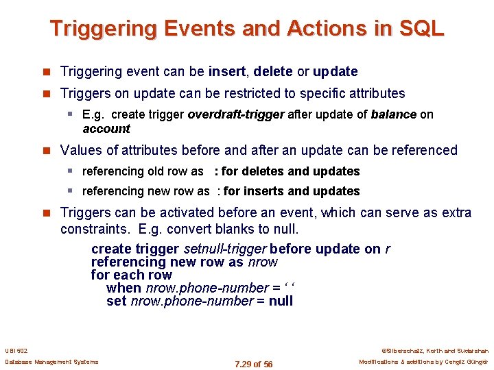 Triggering Events and Actions in SQL n Triggering event can be insert, delete or