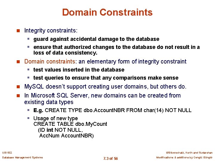 Domain Constraints n Integrity constraints: § guard against accidental damage to the database §