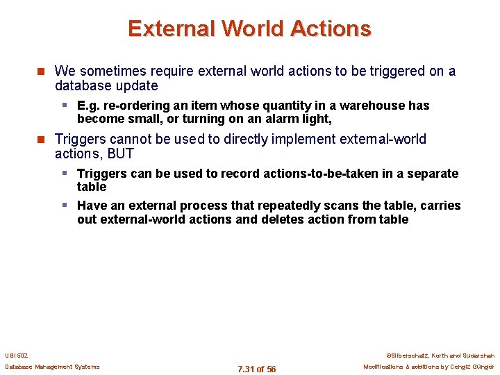 External World Actions n We sometimes require external world actions to be triggered on