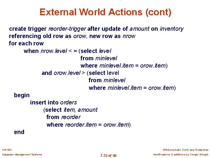 External World Actions (cont) create trigger reorder-trigger after update of amount on inventory referencing