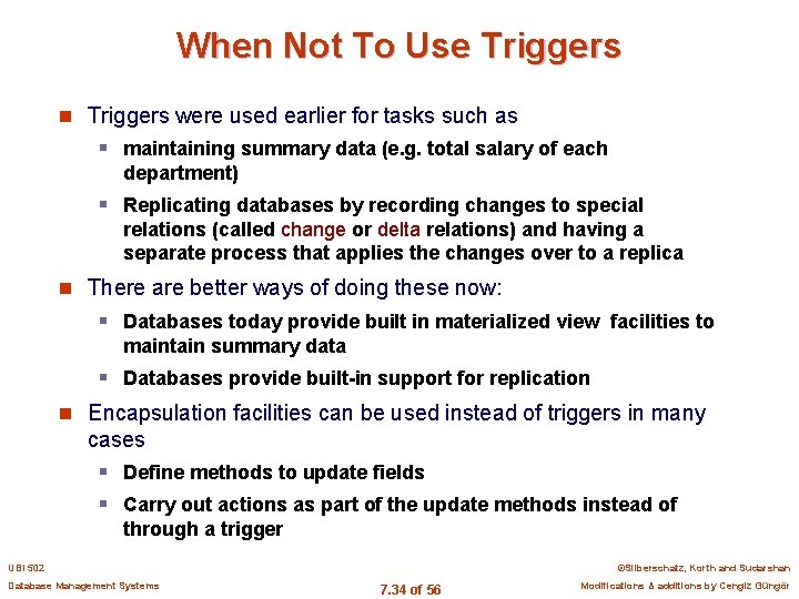 When Not To Use Triggers n Triggers were used earlier for tasks such as