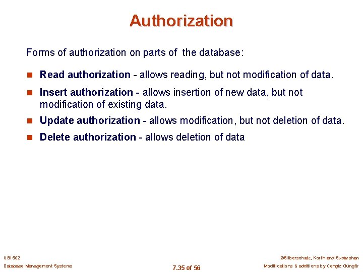 Authorization Forms of authorization on parts of the database: n Read authorization - allows