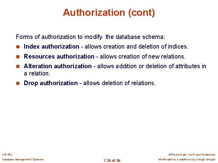 Authorization (cont) Forms of authorization to modify the database schema: n Index authorization -