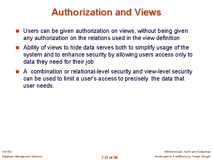 Authorization and Views n Users can be given authorization on views, without being given