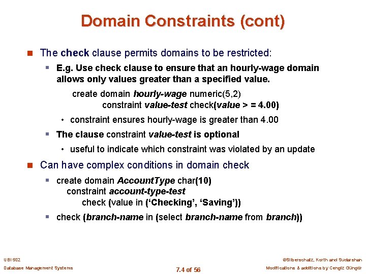 Domain Constraints (cont) n The check clause permits domains to be restricted: § E.