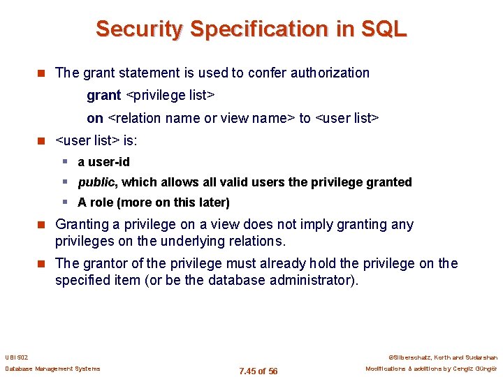 Security Specification in SQL n The grant statement is used to confer authorization grant