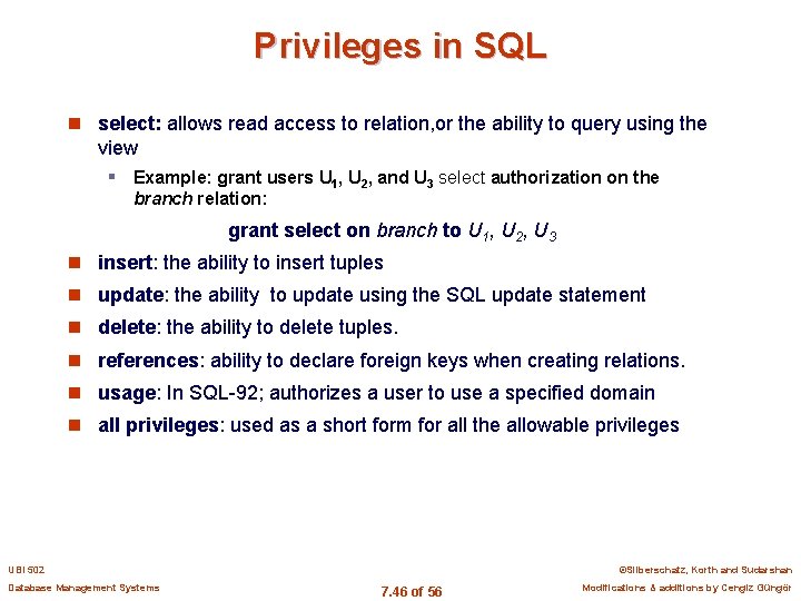 Privileges in SQL n select: allows read access to relation, or the ability to