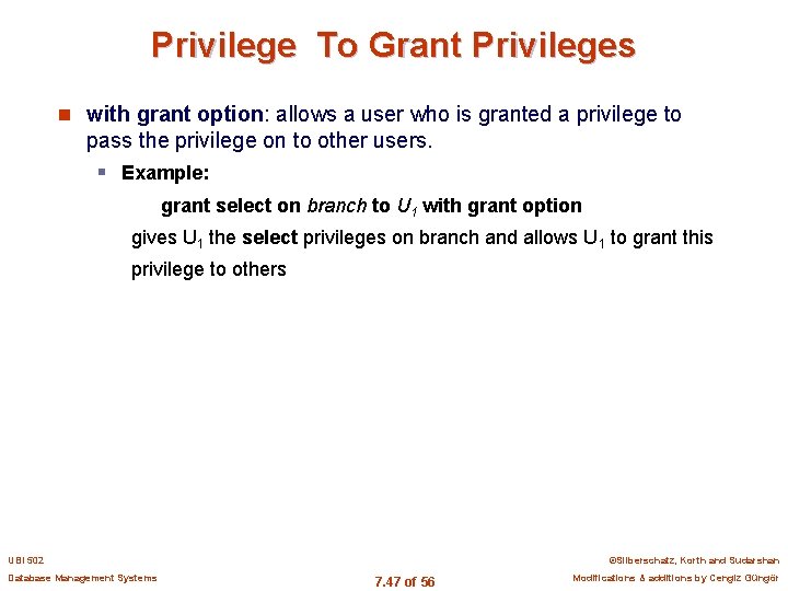 Privilege To Grant Privileges n with grant option: allows a user who is granted
