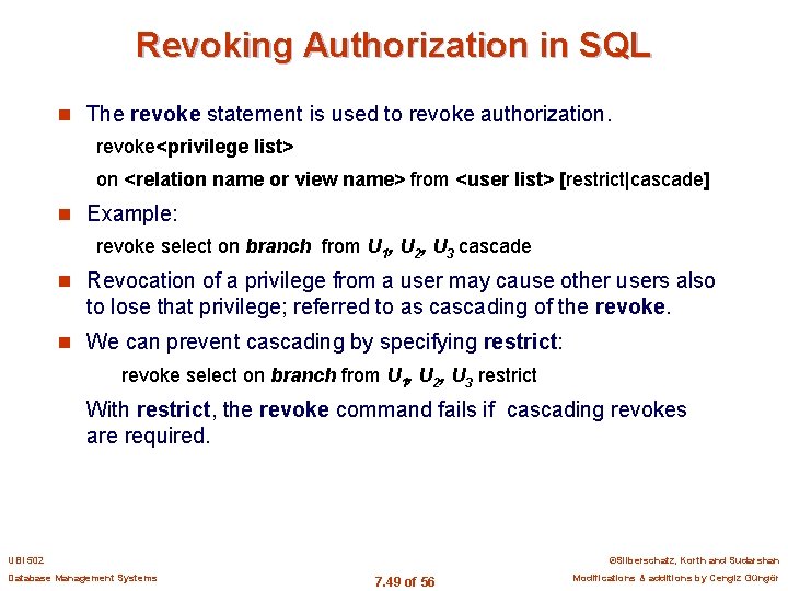 Revoking Authorization in SQL n The revoke statement is used to revoke authorization. revoke<privilege