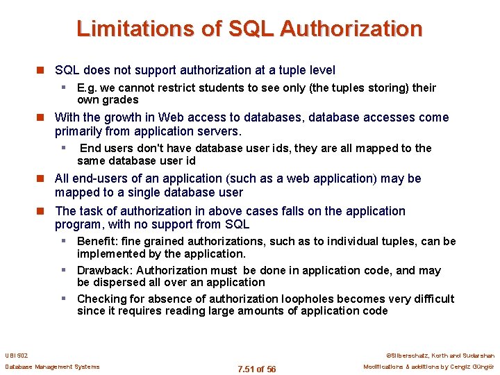 Limitations of SQL Authorization n SQL does not support authorization at a tuple level