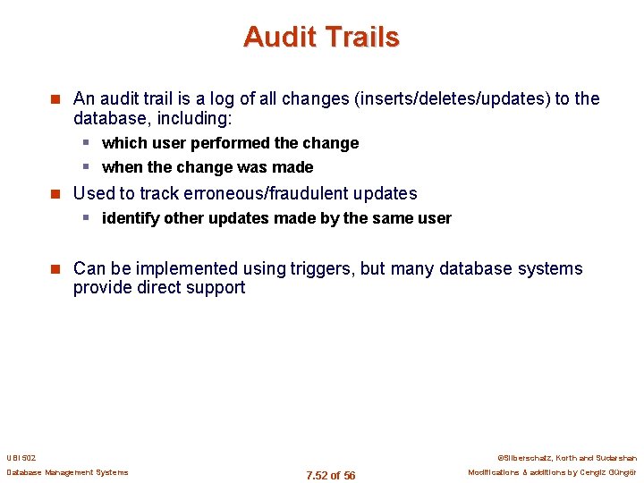 Audit Trails n An audit trail is a log of all changes (inserts/deletes/updates) to