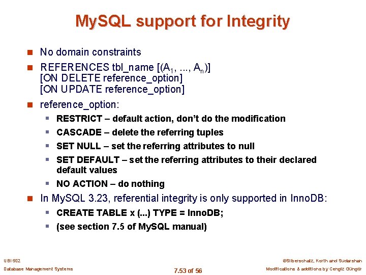 My. SQL support for Integrity n No domain constraints n REFERENCES tbl_name [(A 1,