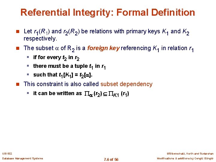 Referential Integrity: Formal Definition n Let r 1(R 1) and r 2(R 2) be
