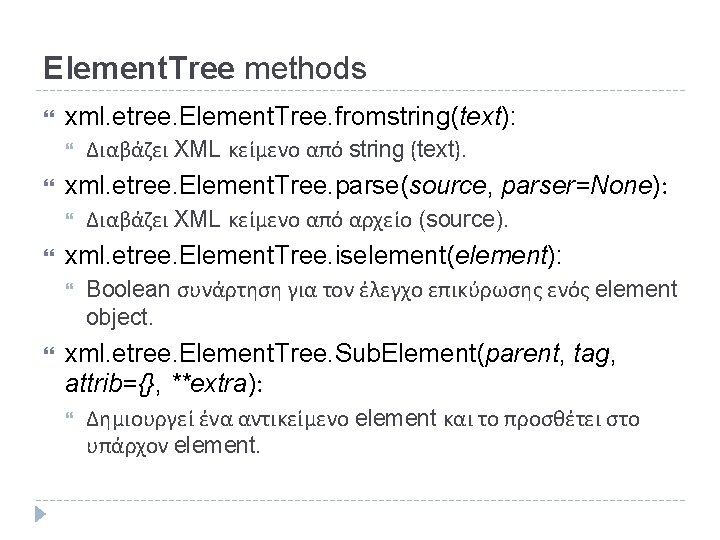 Element. Tree methods xml. etree. Element. Tree. fromstring(text): xml. etree. Element. Tree. parse(source, parser=None):