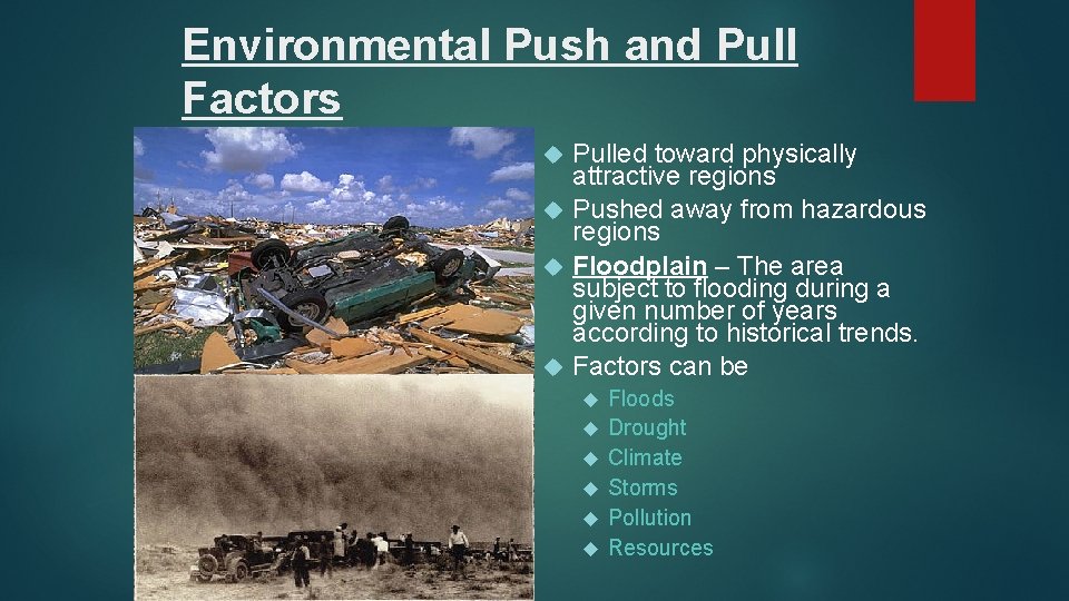 Environmental Push and Pull Factors Pulled toward physically attractive regions Pushed away from hazardous