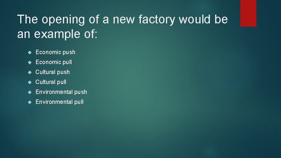 The opening of a new factory would be an example of: Economic push Economic