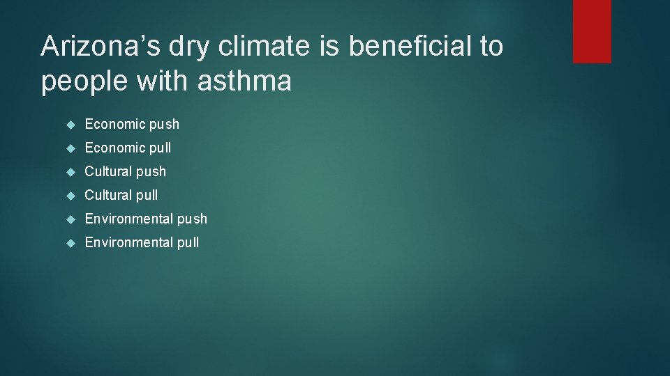 Arizona’s dry climate is beneficial to people with asthma Economic push Economic pull Cultural