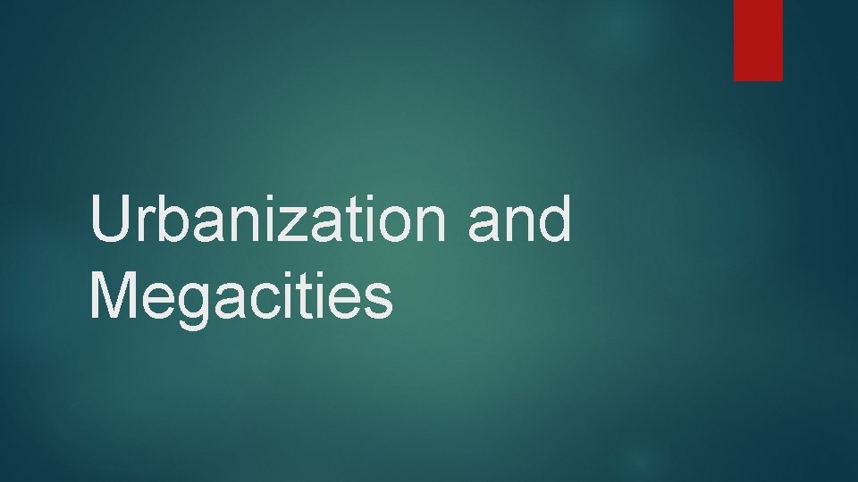 Urbanization and Megacities 