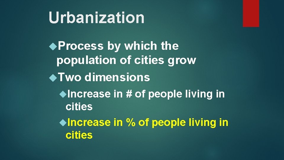 Urbanization Process by which the population of cities grow Two dimensions Increase in #