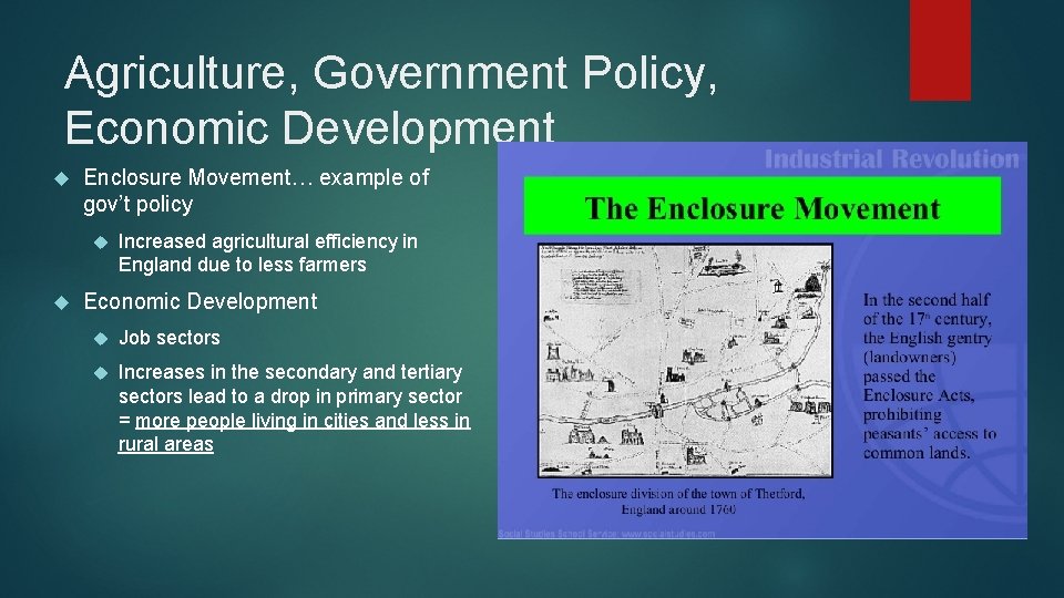 Agriculture, Government Policy, Economic Development Enclosure Movement… example of gov’t policy Increased agricultural efficiency