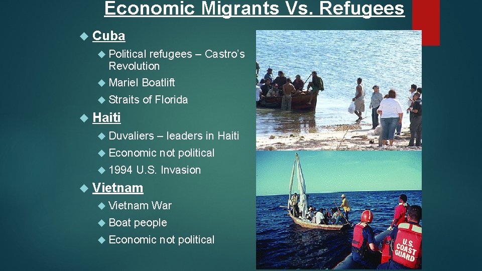 Economic Migrants Vs. Refugees Cuba Political refugees – Castro’s Revolution Mariel Boatlift Straits of