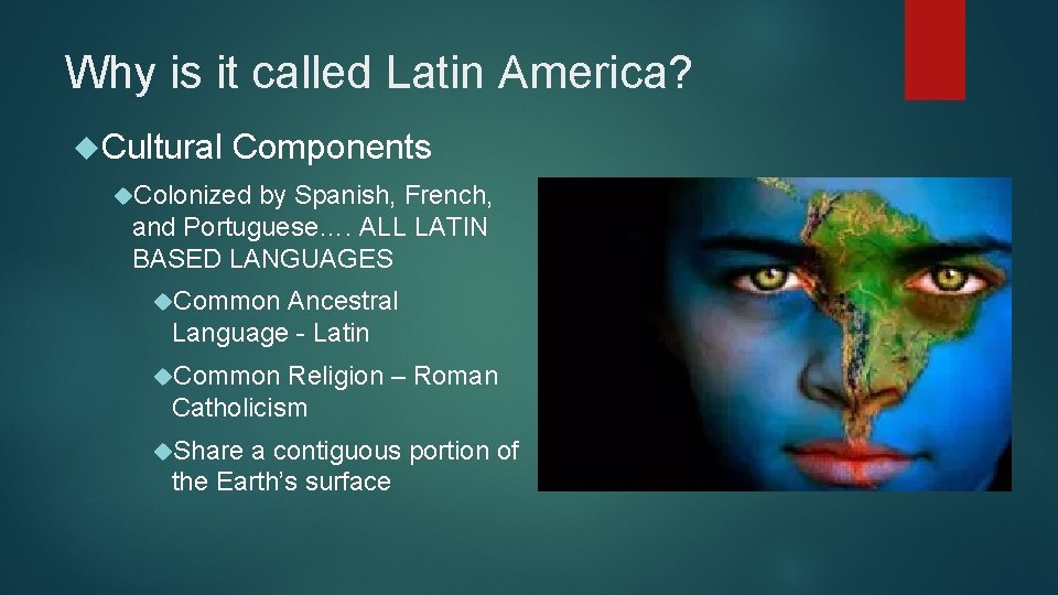 Why is it called Latin America? Cultural Components Colonized by Spanish, French, and Portuguese….