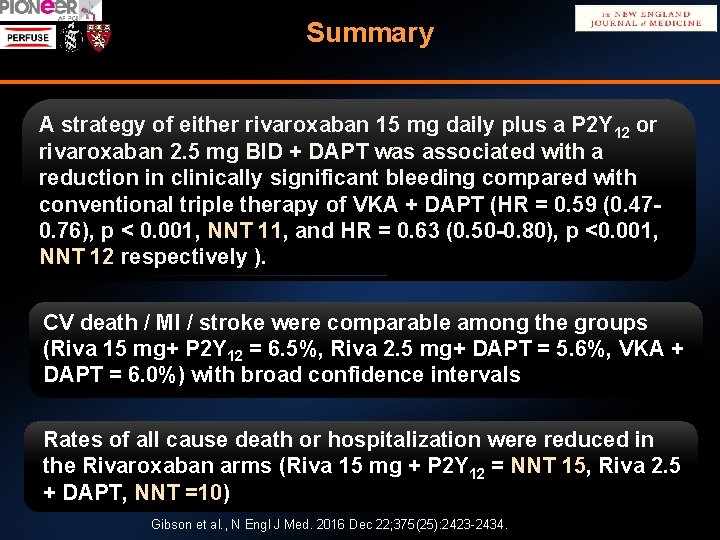 Summary A strategy of either rivaroxaban 15 mg daily plus a P 2 Y