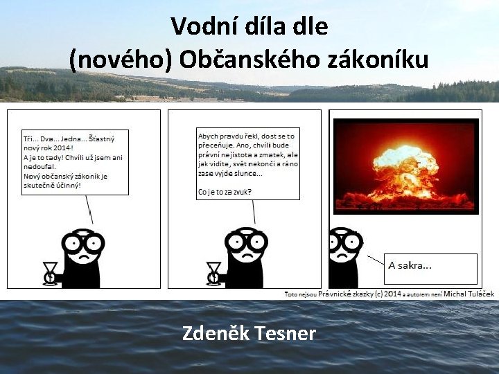 Vodní díla dle (nového) Občanského zákoníku Zdeněk Tesner 