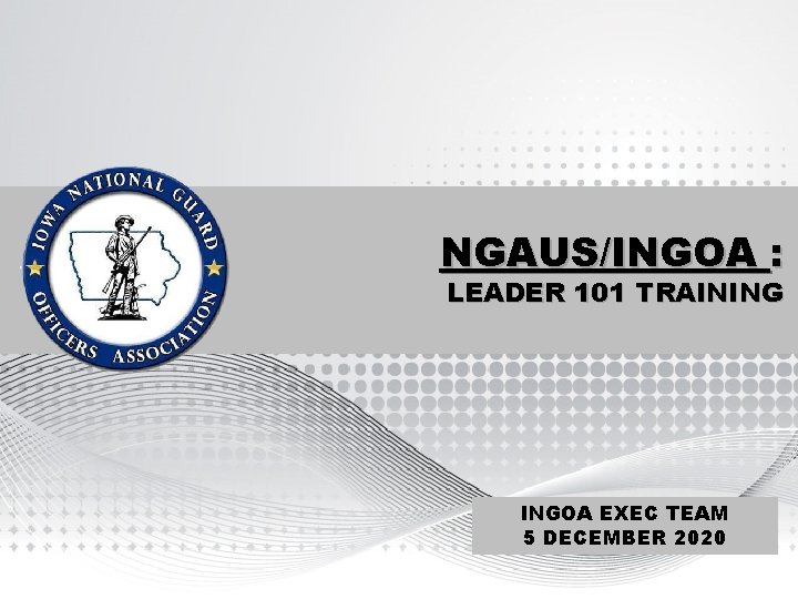 NGAUS/INGOA : LEADER 101 TRAINING INGOA EXEC TEAM 5 DECEMBER 2020 
