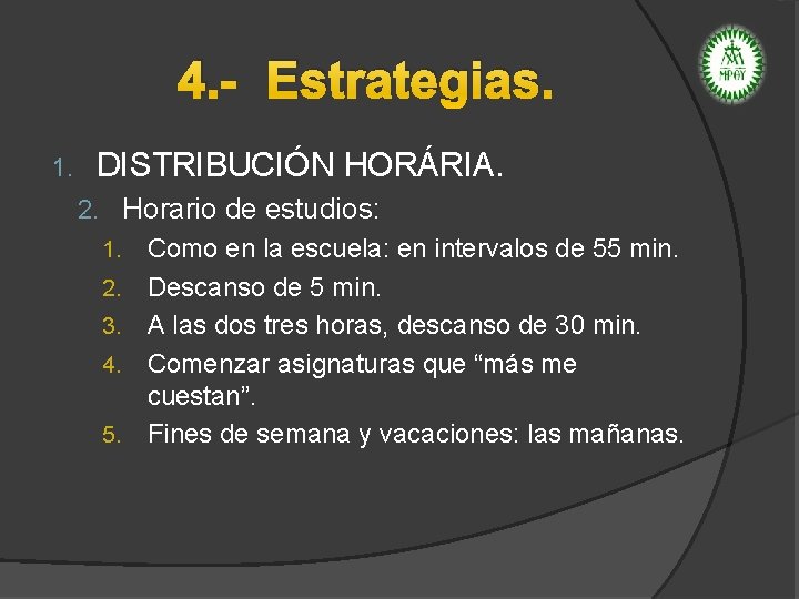 4. - Estrategias. 1. DISTRIBUCIÓN HORÁRIA. 2. Horario de estudios: 1. Como en la