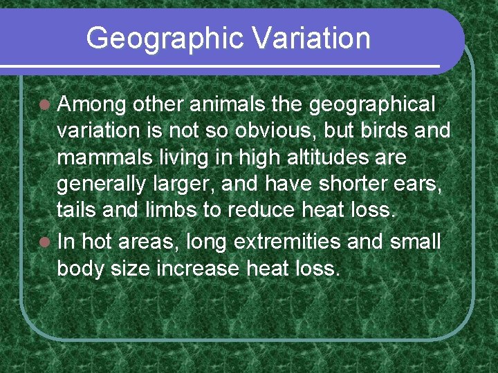 Geographic Variation l Among other animals the geographical variation is not so obvious, but Geographic Variation l Among other animals the geographical variation is not so obvious, but