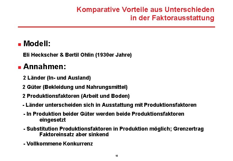 Komparative Vorteile aus Unterschieden in der Faktorausstattung n Modell: Eli Heckscher & Bertil Ohlin