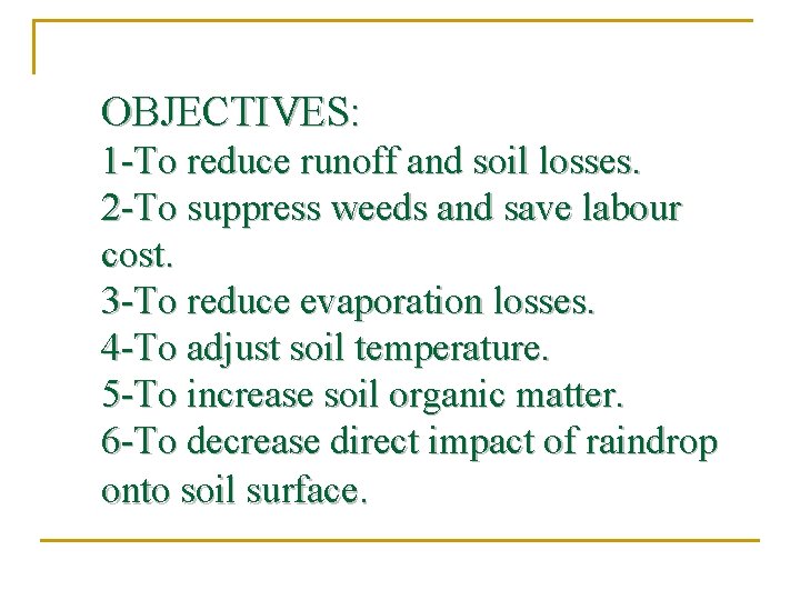 OBJECTIVES: 1 -To reduce runoff and soil losses. 2 -To suppress weeds and save